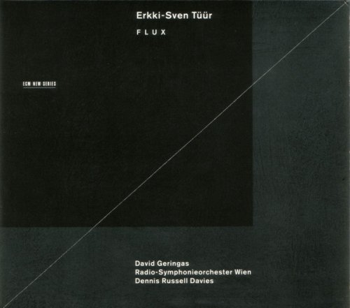 David Geringas, Vienna Radio Symphony Orchestra, Dennis Russell Davies - Erkki-Sven Tuur: Flux (1999)
