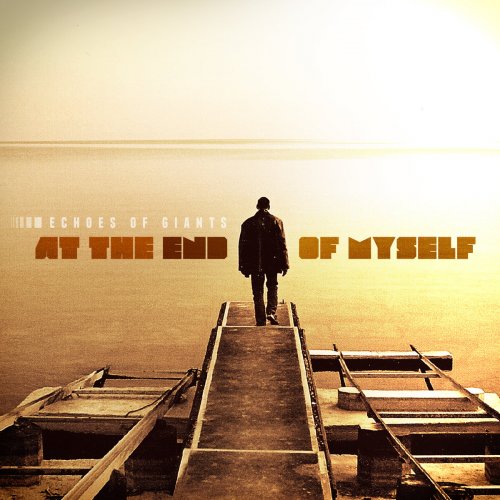 Echoes of Giants - At The End Of Myself (2013) FLAC