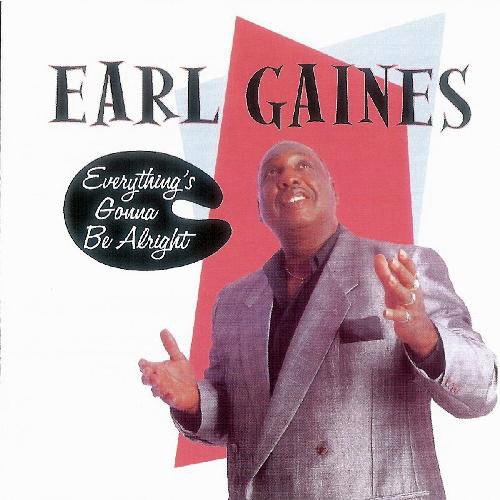 Earl Gaines - Everything'S Gonna Be Alright (1998)