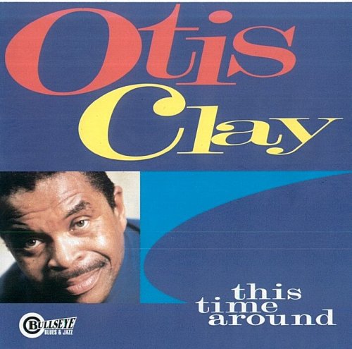 Otis Clay - This Time Around (1998)