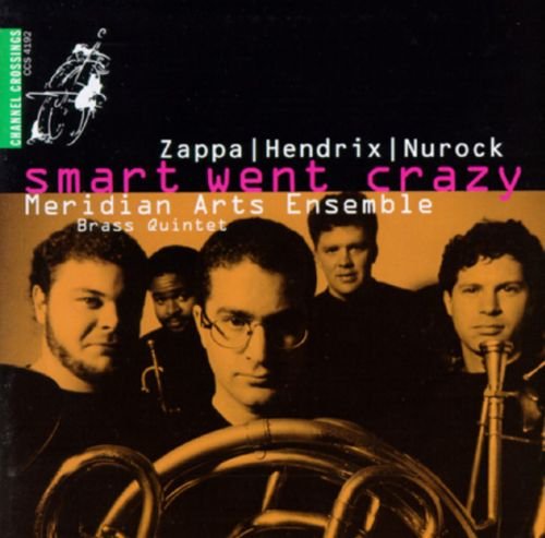 Meridian Arts Ensemble - Smart Went Crazy (1993)