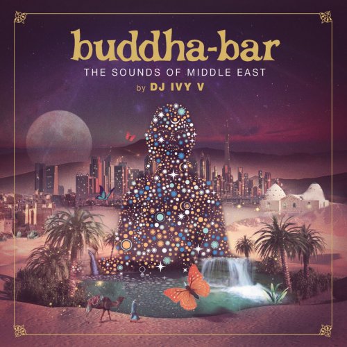 Buddha Bar - The Sounds of Middle East (by DJ IVY V) (2018) Lossless