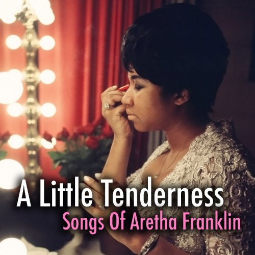 Aretha Franklin - A Little Tenderness: Songs Of Aretha Franklin (2018)