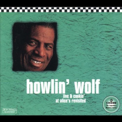 Howlin' Wolf - Live And Cookin' At Alice's Revisited (1972/1998)