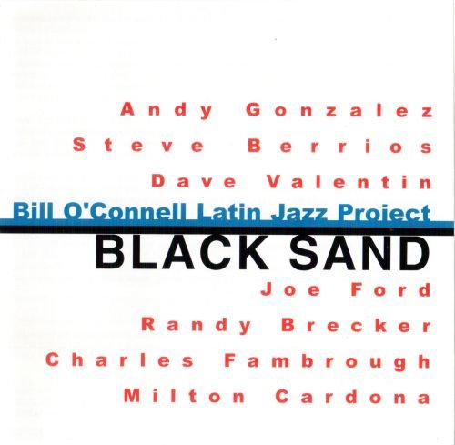 Bill O’Connell Latin Jazz Project - Black Sand (2001)