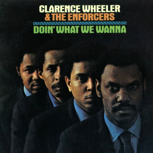 Clarence Wheeler & The Enforcers - Doin' What We Wanna (1970) [2012 Hi-Res]