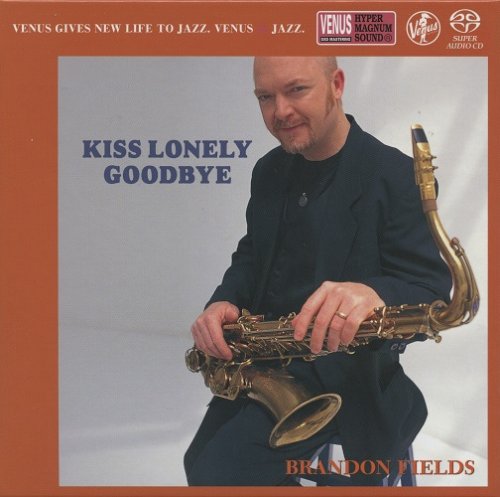 Brandon Fields - Kiss Lonely Goodbye (1997) [2018 SACD]