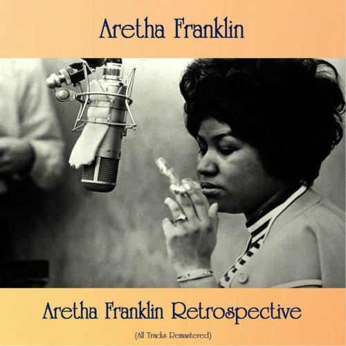 Aretha Franklin - Aretha Franklin Retrospective (All Tracks Remastered) (2018)
