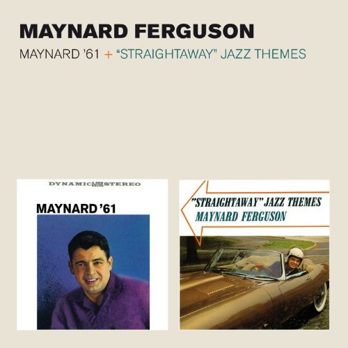 Maynard Ferguson - Maynard '61 + Straightaway Jazz Themes (2013)
