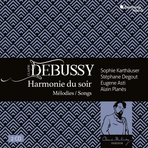 Alain Planès, Eugene Asti, Sophie Karthäuser & Stéphane Degout - Debussy: Harmonie du soir, mélodies & songs (2018) [Hi-Res]