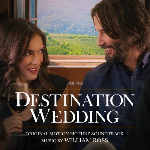 William Ross - Destination Wedding (Original Motion Picture Soundtrack) (2018)