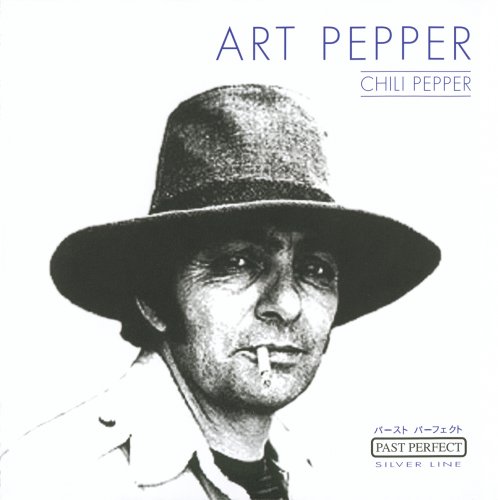Art Pepper - Chili Pepper (1950-1953)