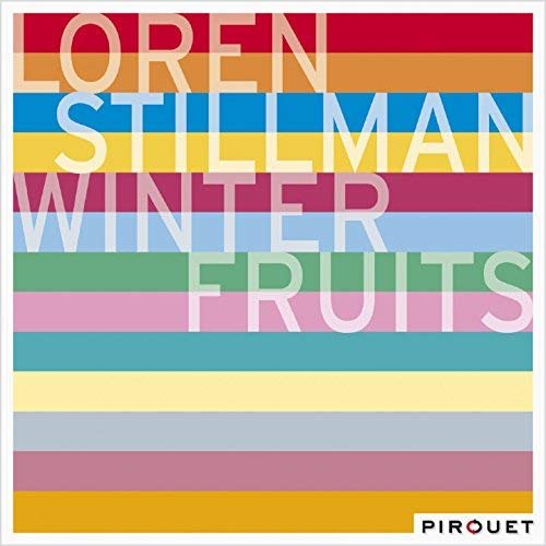Loren Stillman - Winter Fruits (2009)