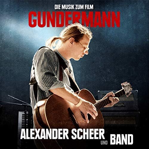 Alexander Scheer und Band - Gundermann - Die Musik zum Film (2018)