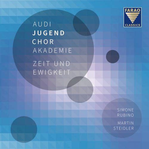 Audi Jugendchorakademie, Simone Rubino - Zeit und Ewigkeit (2018)