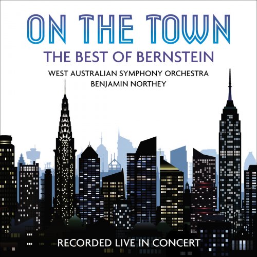West Australian Symphony Orchestra & Benjamin Northey - On the Town: The Best of Bernstein (Live) (2018) [Hi-Res]