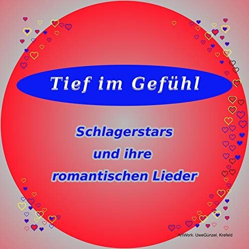 VA - Tief im Gefühl Schlagerstars und ihre romantischen Liebeslieder (2018)