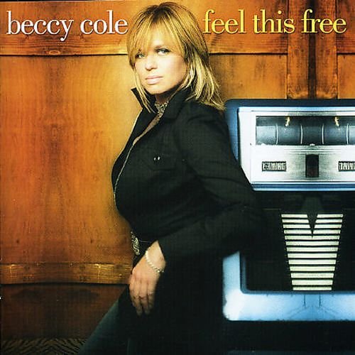 Beccy Cole - Feel This Free (2005) Lossless