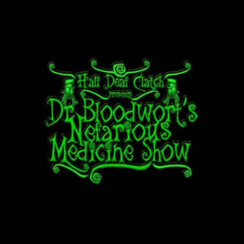 Half Deaf Clatch - Dr Bloodwort's Nefarious Medicine Show (2018)