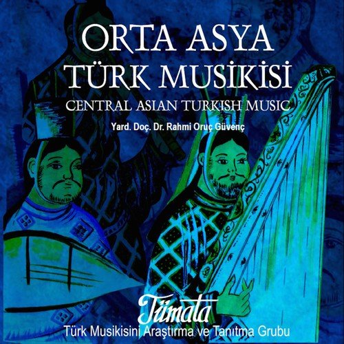 Oruç Güvenç ve Tümata - Orta Asya Türk Musikisi (2001/2018)