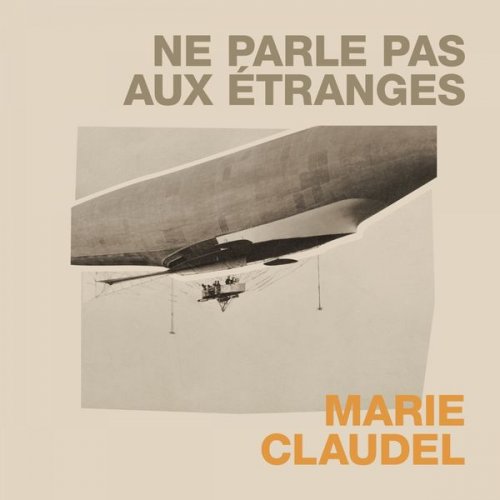 Marie Claudel - Ne parle pas aux étranges (2018)