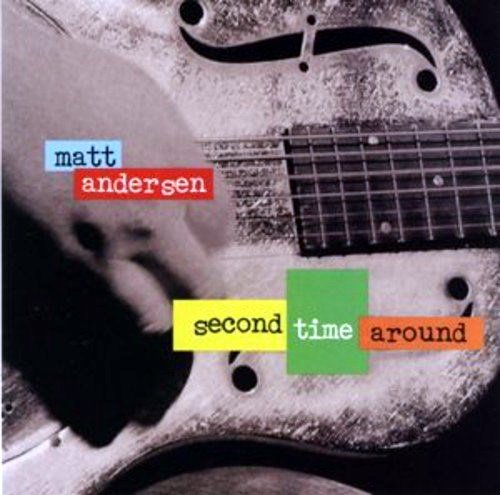 Matt Andersen - Second Time Around (2007)