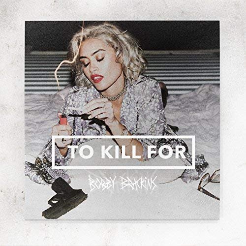 Bobby Brackins - To Kill For (2018)