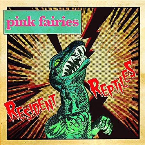 Pink Fairies - Resident Reptiles (2018)