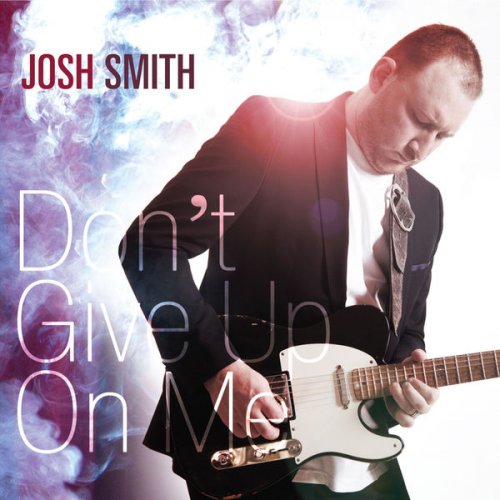 Josh Smith - Don't Give Up On Me (2012) [CD-Rip]