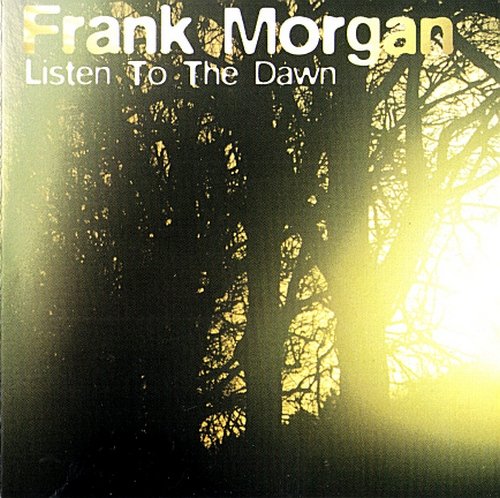 Frank Morgan - Listen to the Dawn (1994) Lossless