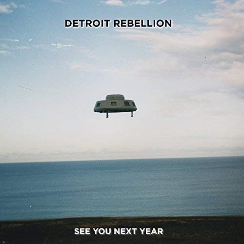 Detroit Rebellion - See You Next Year (2018)