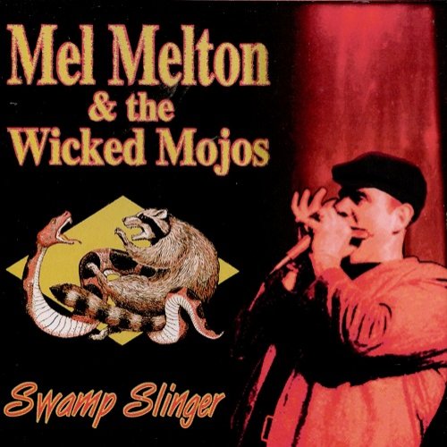 Mel Melton & The Wicked Mojos - Swamp Slinger (1997) Lossless