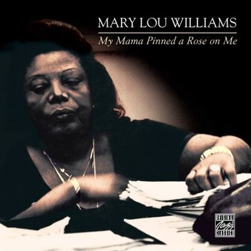 Mary Lou Williams - My Mama Pinned a Rose on Me (2005) FLAC