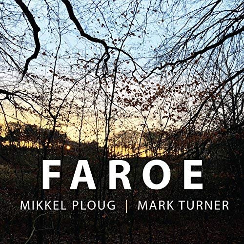 Mikkel Ploug & Mark Turner - Faroe (2018)