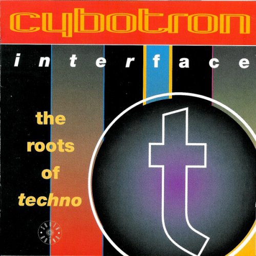 Cybotron (Juan Atkins & Rick Davis) ‎- Interface: The Roots Of Techno (1994)