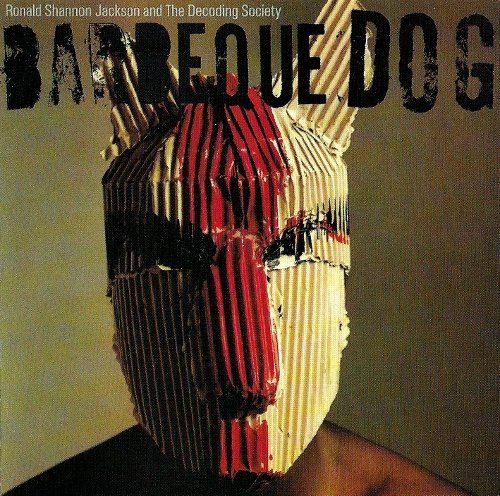 Ronald Shannon Jackson and The Decoding Society - Barbeque Dog (1983)