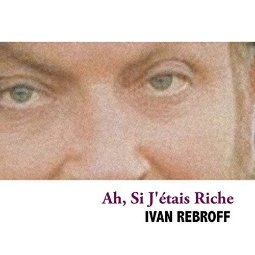 Ivan Rebroff - Ah, Si J'étais Riche (2008)