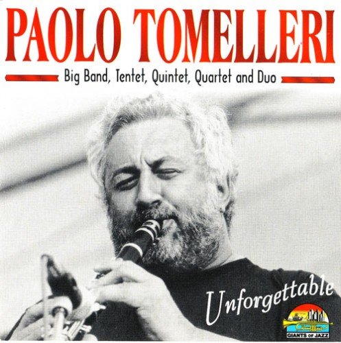 Paolo Tomelleri Big Band, Tentet, Quintet, Quartet And Duo - Unforgettable (1999)