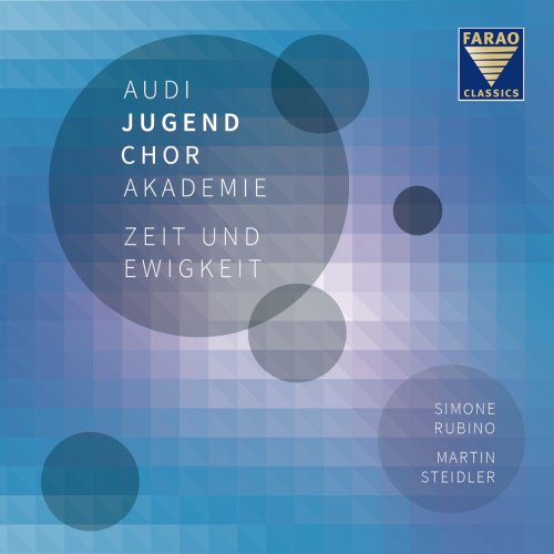 Audi Jugendchorakademie, Simone Rubino - Zeit und Ewigkeit (2018) [Hi-Res]