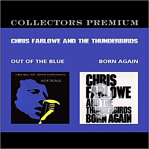 Chris Farlowe & The Thunderbirds - Out Of The Blue + Born Again (2014)