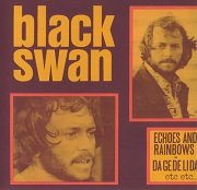 Black Swan - Echoes And Rainbows / Da Ga De Li Da... (Reissue) (1971/2006)