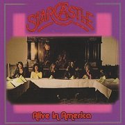 Starcastle - Alive In America (Reissue) (1978/2006)