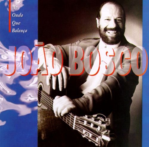 Joao Bosco - Na Onda Que Balanca (1994)