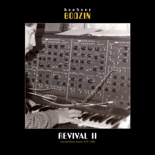 Herbert Bodzin - Revival II - The Electronic Tapes 1979-1982 (2018)
