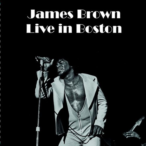 JAMES BROWN - Live in Boston (2018)