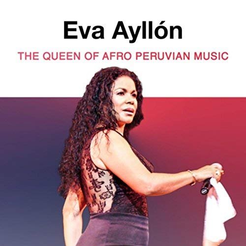 Eva Ayllón - The Queen of the Afro Peruvian Music (2018)