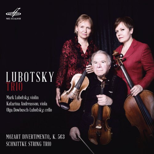 Mark Lubotsky, Katarina Andreasson & Olga Dowbusch-Lubotsky - Lubotsky Trio: Mozart, Schnittke (2018)