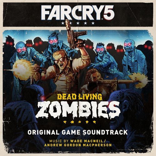 Wade Macneil - Far Cry 5: Dead Living Zombies (Original Game Soundtrack) (2018)