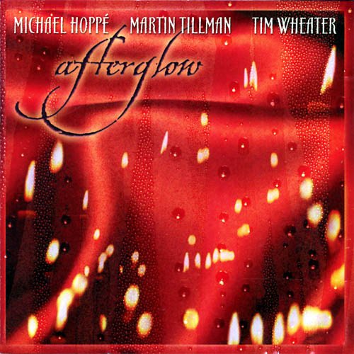 Michael Hoppe, Martin Tillman, Tim Wheater - Afterglow (1999)