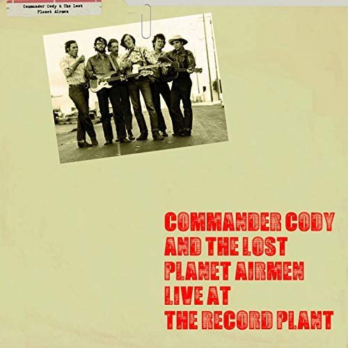 Commander Cody and His Lost Planet Airmen - Live at the Record Plant (Live) (2018)